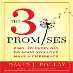 The 3 Promises: Find Joy Every Day. Do What You Love. Make A Difference. Audiobook, by David J. Pollay