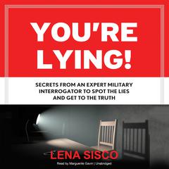 You're Lying: Secrets From an Expert Military Interrogator to Spot the Lies and Get to the Truth Audiobook, by 