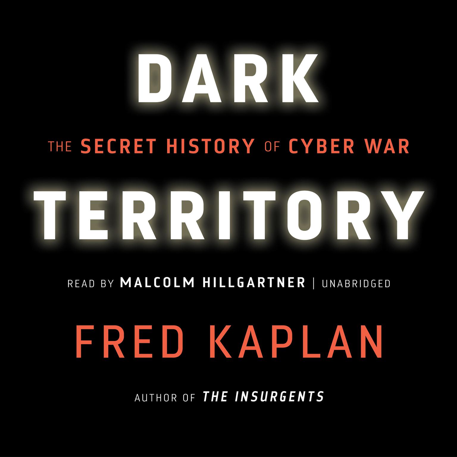 Dark Territory: The Secret History of Cyber War Audiobook, by Fred Kaplan