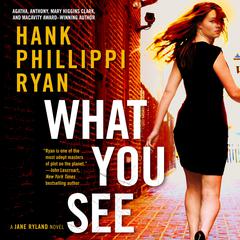 What You See: A Jane Ryland Novel Audiobook, by Hank Phillippi Ryan