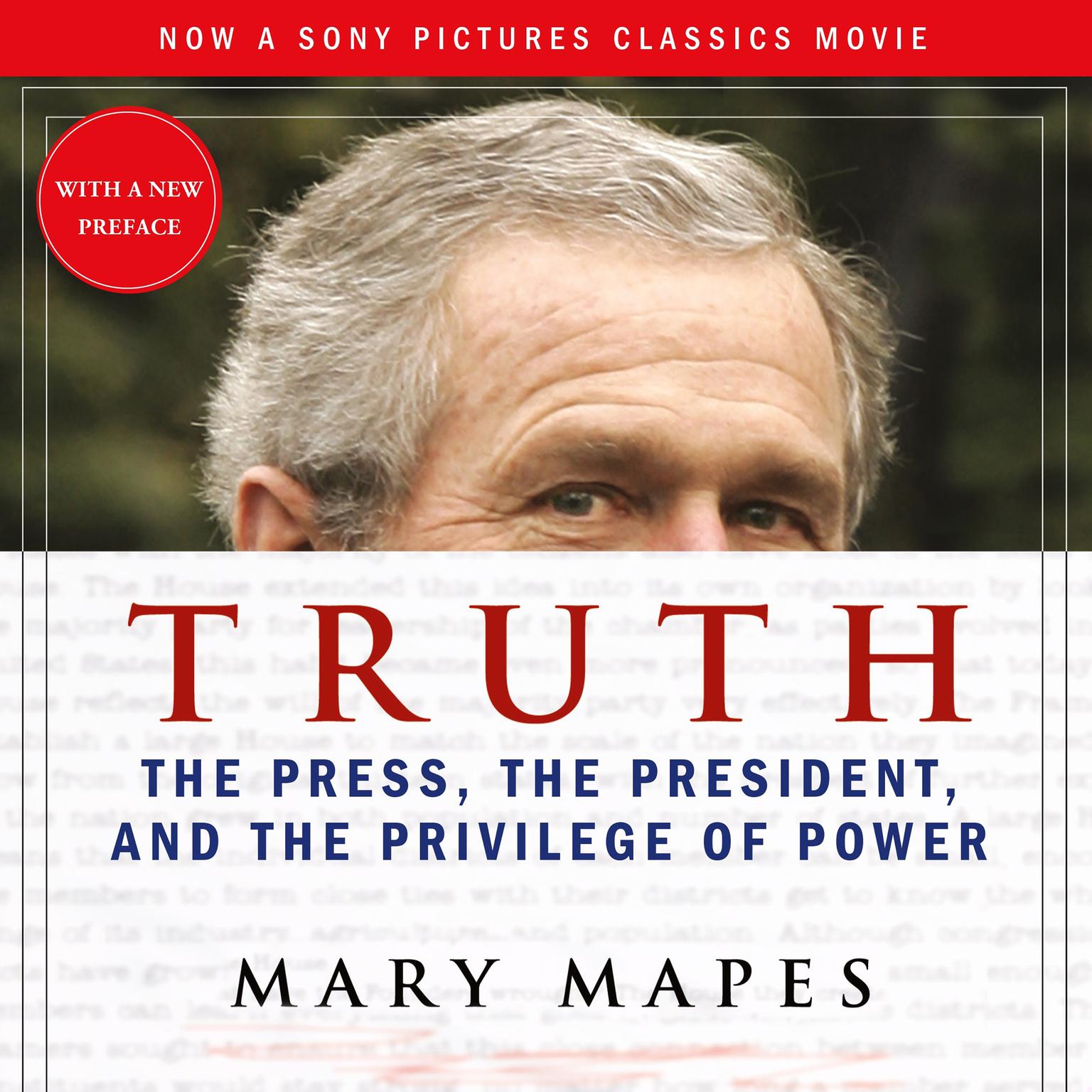 Truth (Abridged): The Press, the President, and the Privilege of Power Audiobook, by Mary Mapes