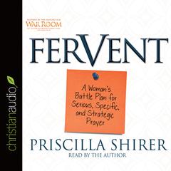 Fervent: A Woman's Battle Plan to Serious, Specific and Strategic Prayer Audiobook, by 