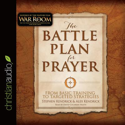 Battle Plan for Prayer: From Basic Training to Targeted Strategies Audiobook, by Stephen Kendrick
