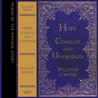 Hope: Complete and Unabridged Audiobook, by William Cowper