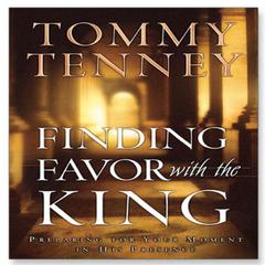 Finding Favor With the King Audiobook, by Tommy Tenney