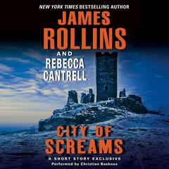 City of Screams: A Short Story Exclusive Audiobook, by James Rollins