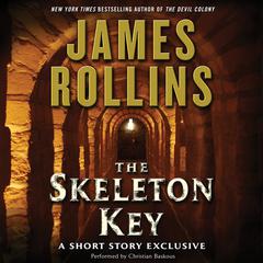 Skeleton Key: A Short Story Exclusive: A Short Story Exclusive Audiobook, by James Rollins