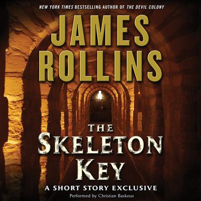 Skeleton Key: A Short Story Exclusive: A Short Story Exclusive Audiobook, by James Rollins