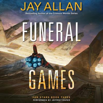 Funeral Games: Far Stars Book Three Audiobook, by Jay Allan