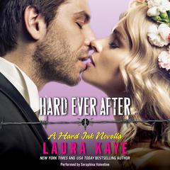 Hard Ever After: A Hard Ink Novella Audiobook, by Laura Kaye