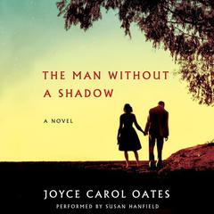 The Man Without a Shadow: A Novel Audiobook, by Joyce Carol Oates