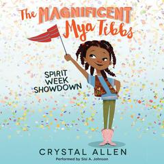 The Magnificent Mya Tibbs: Spirit Week Showdown Audiobook, by Crystal Allen