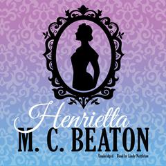 Henrietta Audiobook, by M. C. Beaton