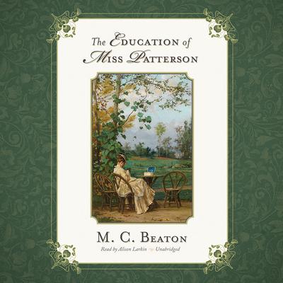 The Education of Miss Patterson Audiobook, by M. C. Beaton