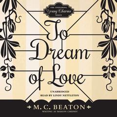 To Dream of Love Audiobook, by M. C. Beaton