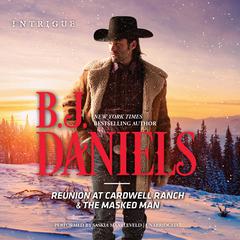 Reunion at Cardwell Ranch & The Masked Man Audiobook, by B. J. Daniels