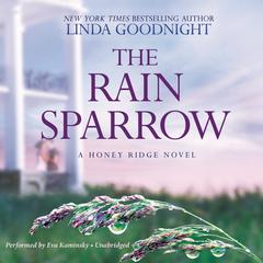 The Rain Sparrow: A Honey Ridge Novel Audiobook, by Linda Goodnight