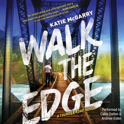 Walk the Edge: A Thunder Road Novel Audiobook, by Katie McGarry