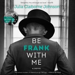 Be Frank With Me: A Novel Audiobook, by Julia Claiborne Johnson