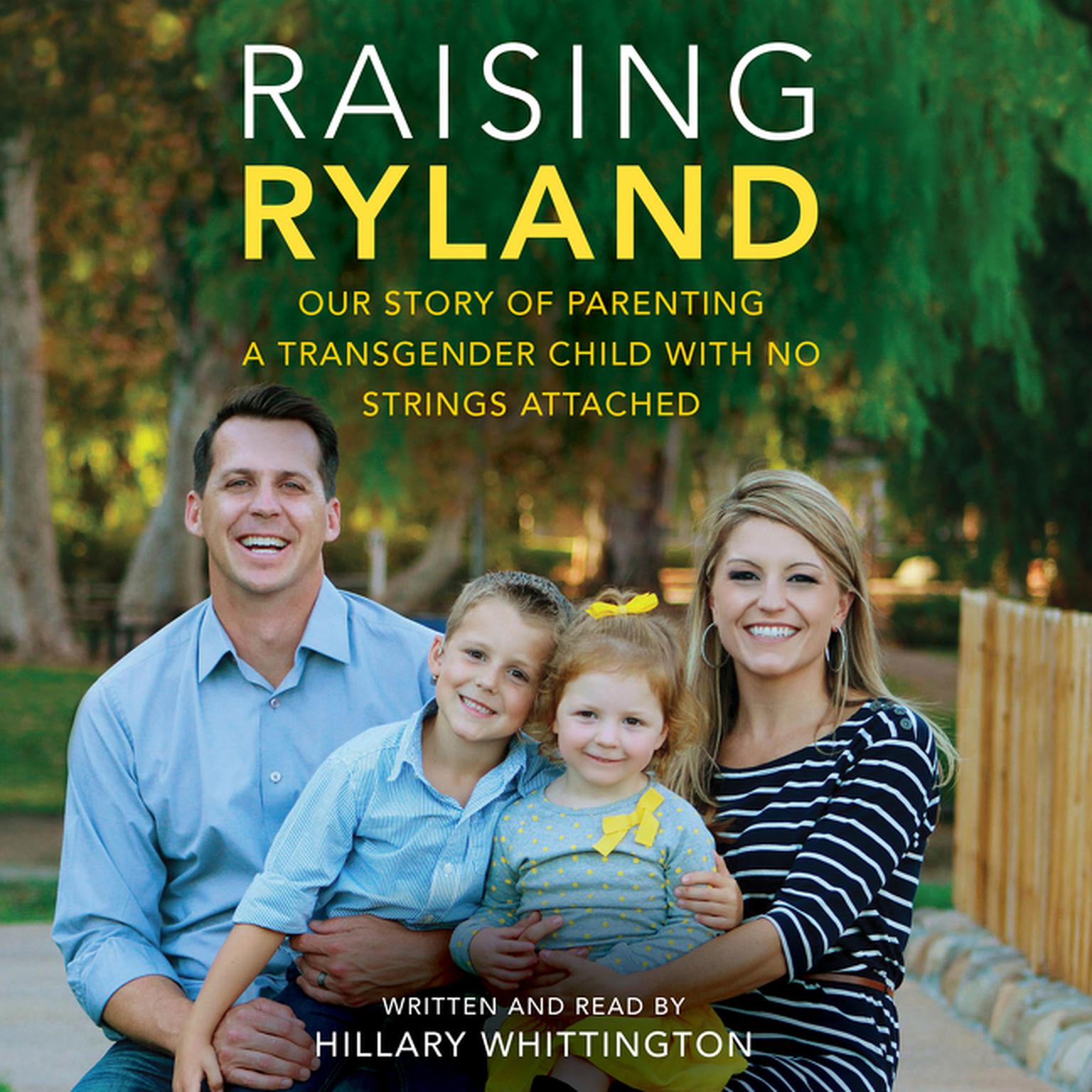 Raising Ryland: Our Story of Parenting a Transgender Child with No Strings Attached Audiobook, by Hillary Whittington