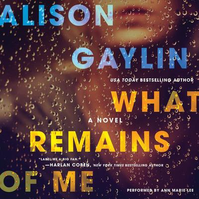 What Remains of Me: A Novel Audiobook, by Alison Gaylin