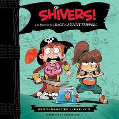 Shivers!: The Pirate Whos Back in Bunny Slippers Audiobook, by Annabeth Bondor-Stone