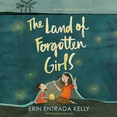 The Land of Forgotten Girls Audiobook, by Erin Entrada Kelly