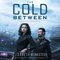 The Cold Between: A Central Corps Novel Audiobook, by Elizabeth Bonesteel