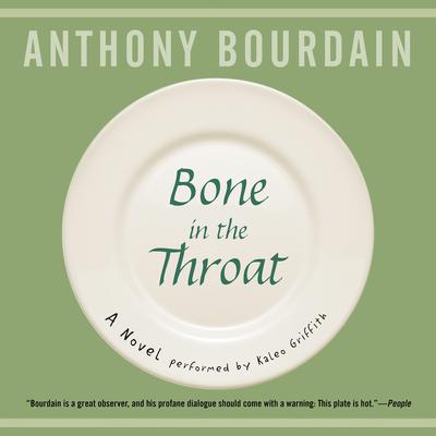 Bone in the Throat Audiobook, by Anthony Bourdain