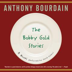 The Bobby Gold Stories Audiobook, by Anthony Bourdain