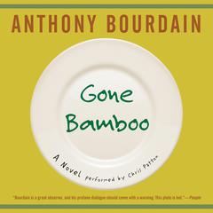 Gone Bamboo Audiobook, by Anthony Bourdain
