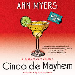 Cinco de Mayhem: A Sante Fe Cafe Mystery Audiobook, by Ann Myers