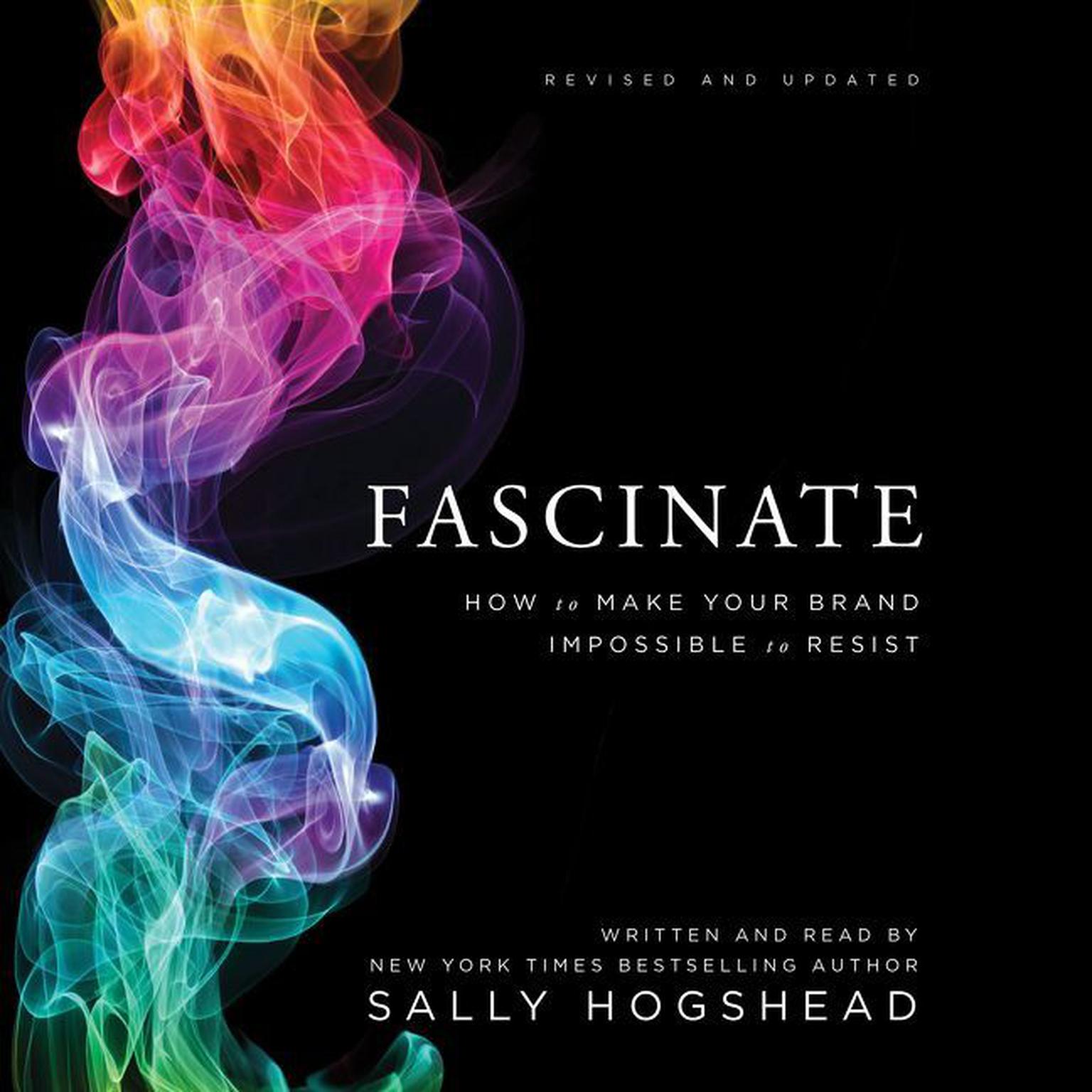 Fascinate, Revised and Updated: How to Make Your Brand Impossible to Resist Audiobook, by Sally Hogshead