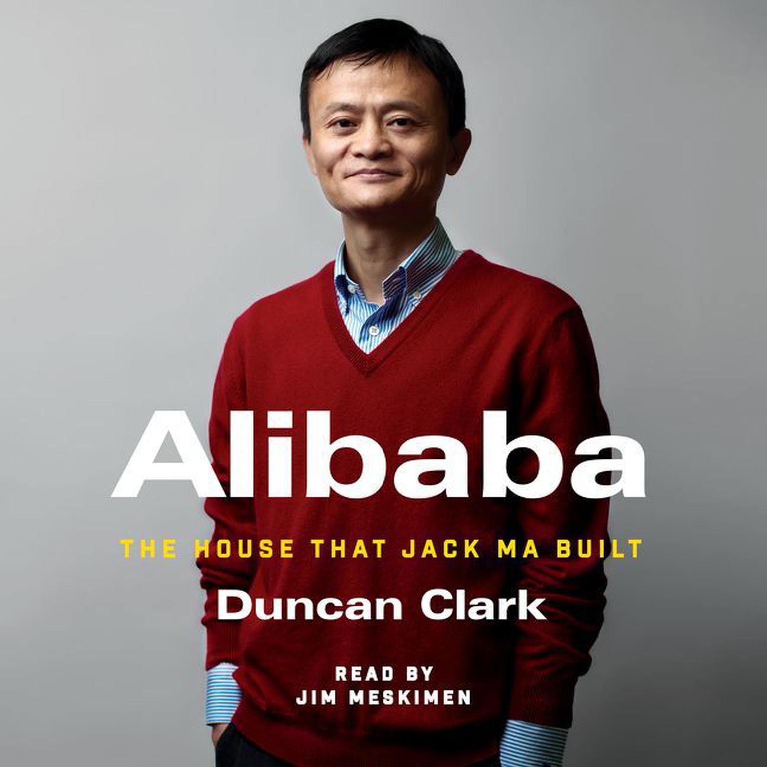 Alibaba: The House that Jack Ma Built Audiobook, by Duncan Clark