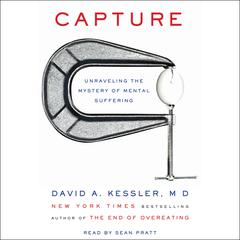 Capture: Unraveling the Mystery of Mental Suffering Audiobook, by David A. Kessler