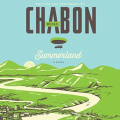 Summerland: A Novel Audiobook, by Michael Chabon