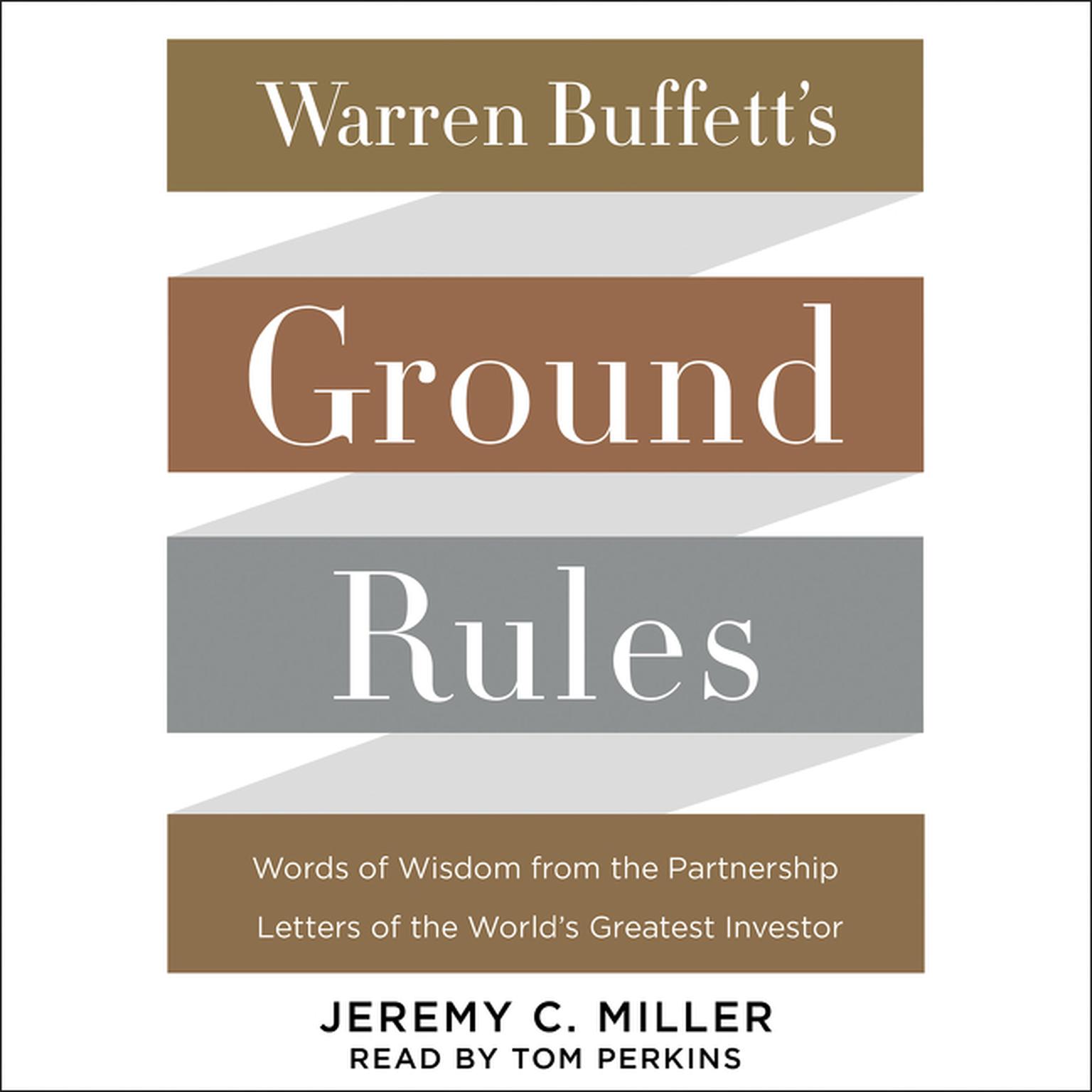 Warren Buffetts Ground Rules: Words of Wisdom from the Partnership Letters of the Worlds Greatest Investor Audiobook, by Jeremy C. Miller