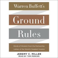 Warren Buffett's Ground Rules: Words of Wisdom from the Partnership Letters of the World's Greatest Investor Audiobook, by Jeremy C. Miller