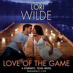 Love of the Game: A Stardust, Texas Novel Audiobook, by Lori Wilde