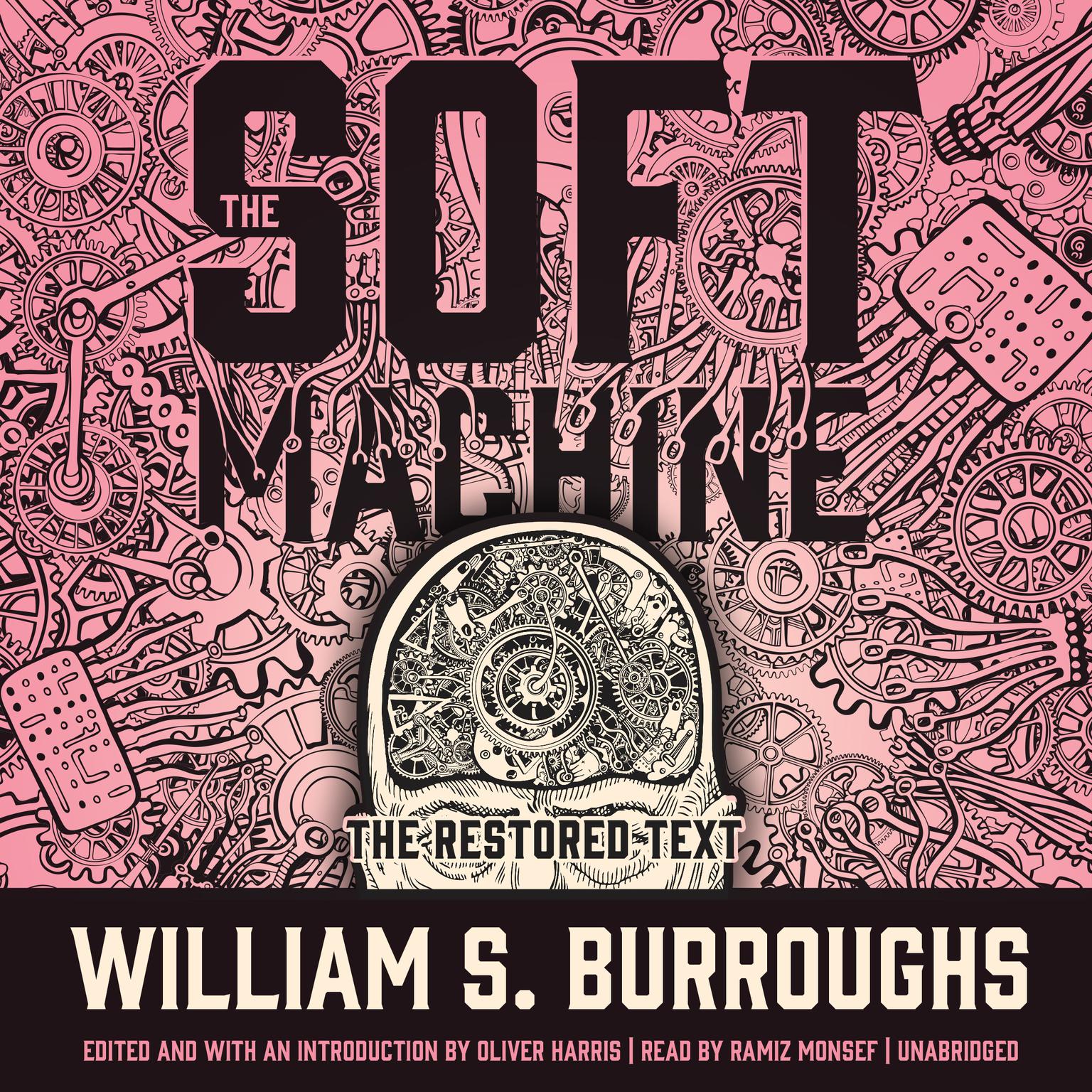 The Soft Machine: The Restored Text Audiobook, by William S. Burroughs
