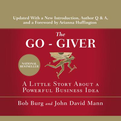 The Go-Giver: A Little Story About a Powerful Business Idea Audiobook, by Bob Burg