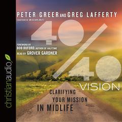 40/40 Vision: Clarifying Your Mission in Midlife Audiobook, by Peter Greer