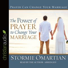Power of Prayer to Change Your Marriage Audiobook, by Stormie Omartian