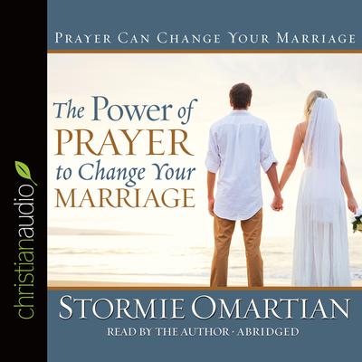 Power of Prayer to Change Your Marriage Audiobook, by Stormie Omartian