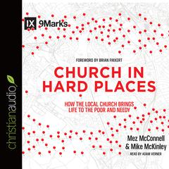 Church in Hard Places: How the Local Church Brings Life to the Poor and Needy Audiobook, by Mez McConnell