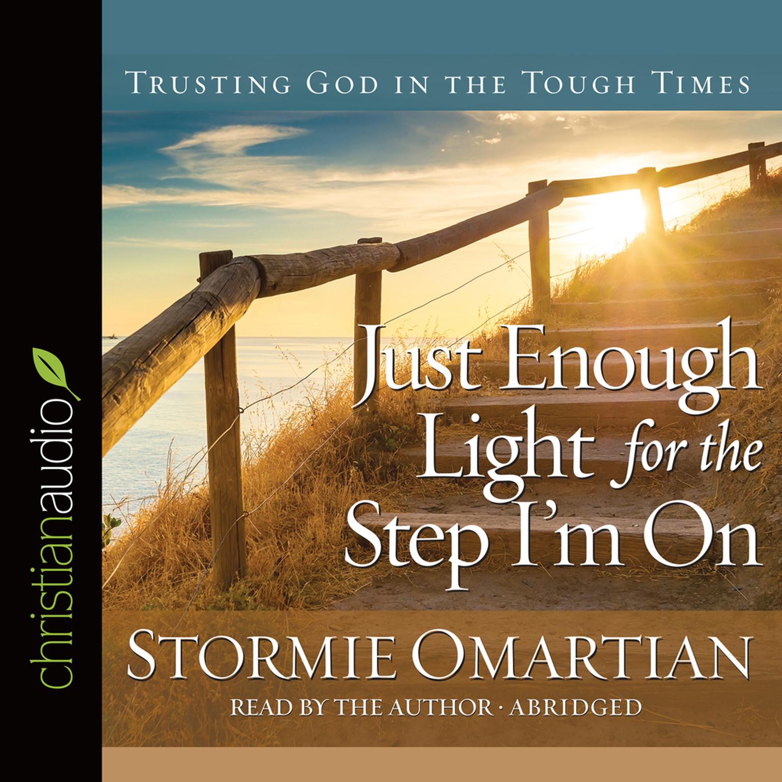 Just Enough Light for the Step Im On (Abridged): Trusting God in the Tough Times Audiobook, by Stormie Omartian