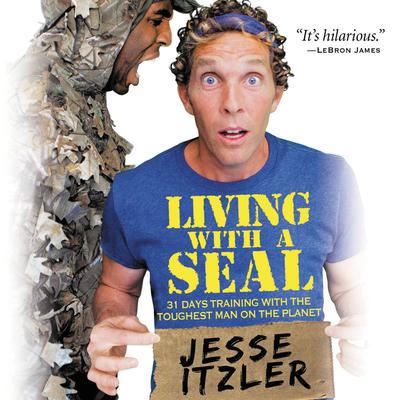 Living with a SEAL: 31 Days Training with the Toughest Man on the Planet Audiobook, by Jesse Itzler