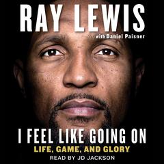 I Feel Like Going On: Life, Game, and Glory Audiobook, by 