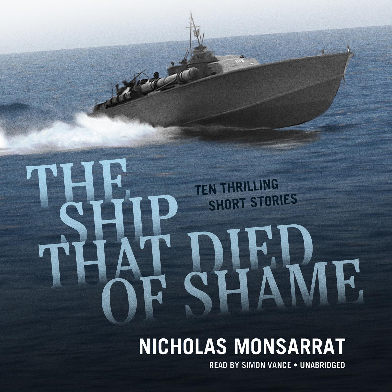 The Ship That Died of Shame: Ten Thrilling Short Stories Audiobook, by Nicholas Monsarrat