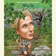 Who Is Jane Goodall? Audiobook, by Roberta Edwards